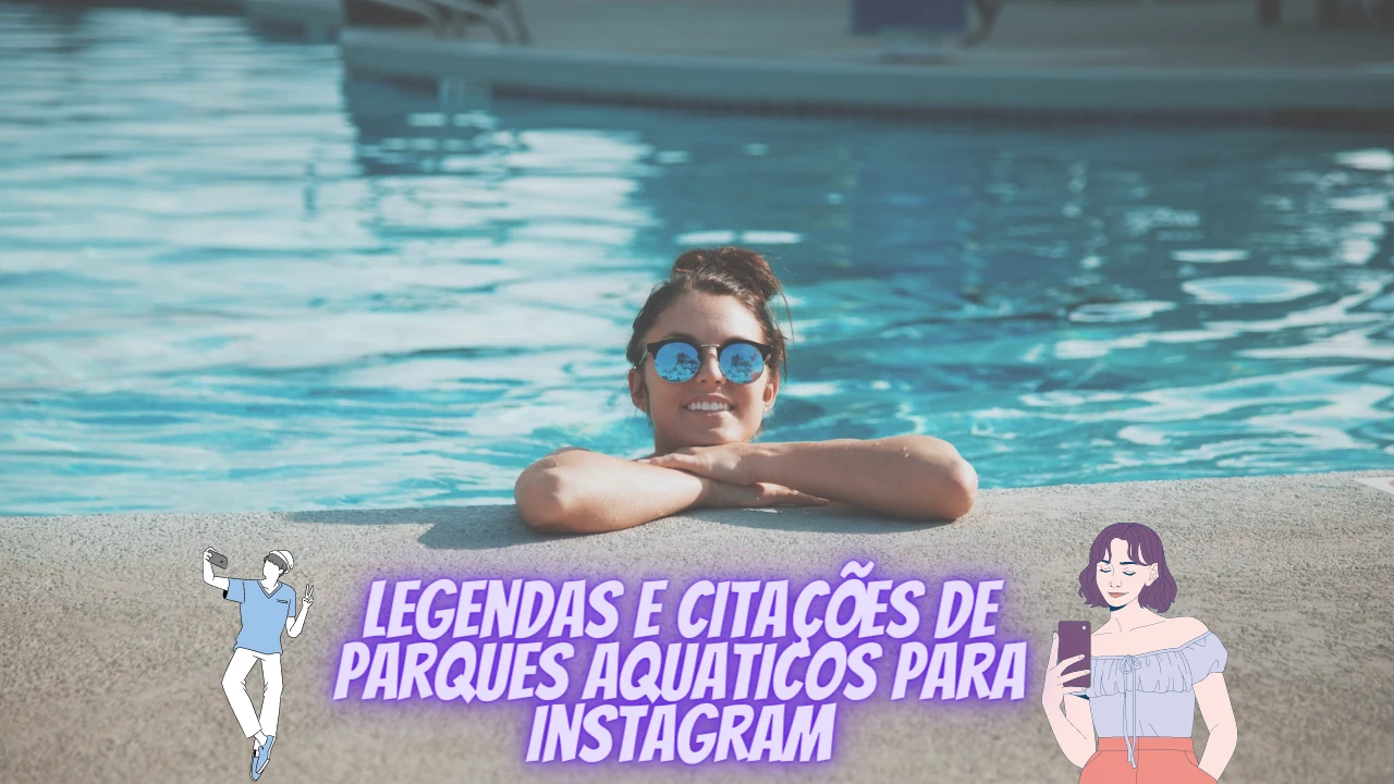 legendas e citações de parques aquaticos para instagram