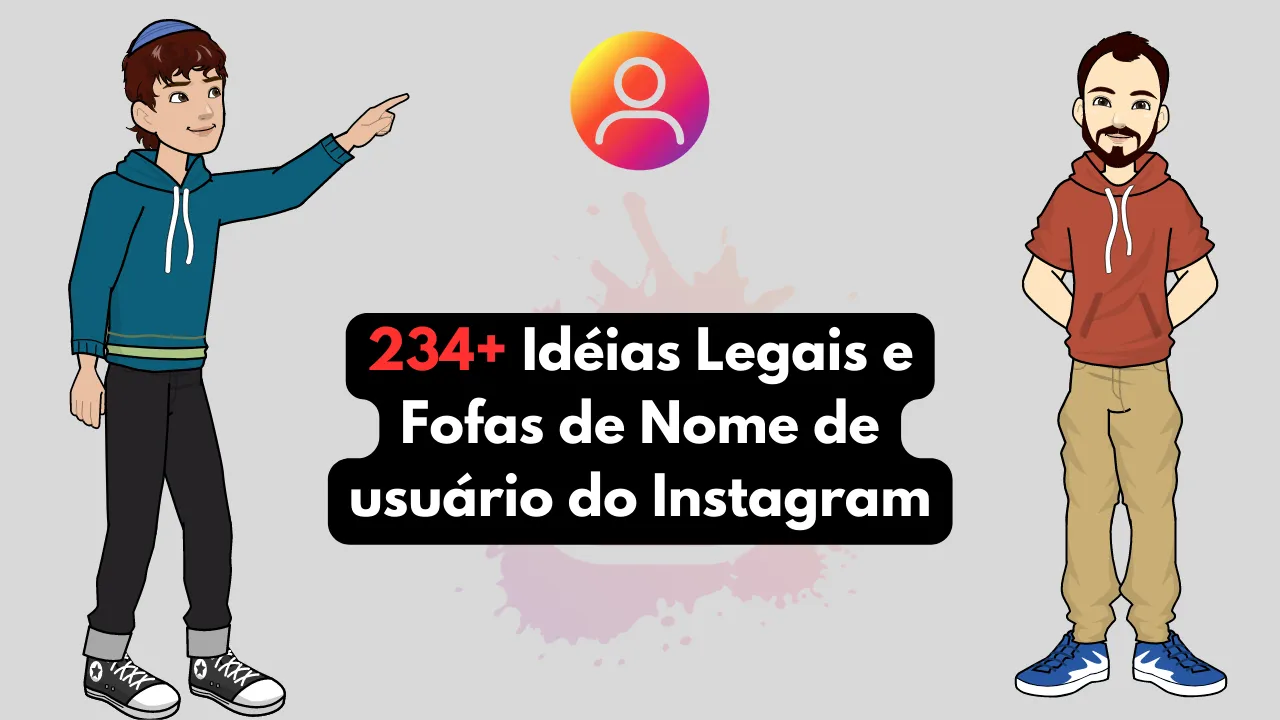 234+ Idéias Legais e Fofas de Nome de usuário do Instagram